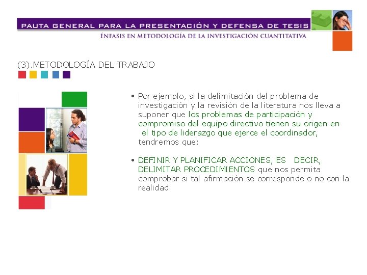 (3). METODOLOGÍA DEL TRABAJO • Por ejemplo, si la delimitación del problema de investigación