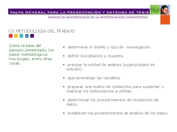 (3). METODOLOGÍA DEL TRABAJO Sobre la base del ejemplo presentado, los pasos metodológicos nos