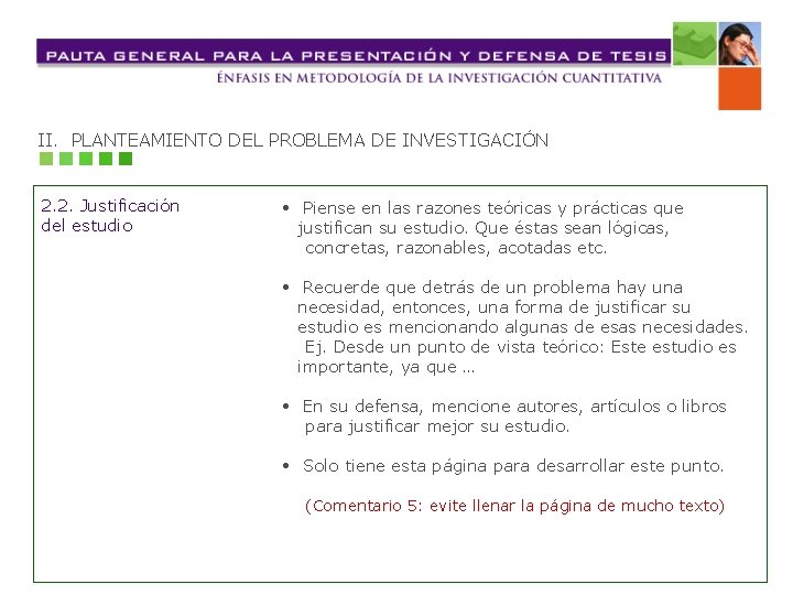 II. PLANTEAMIENTO DEL PROBLEMA DE INVESTIGACIÓN 2. 2. Justificación del estudio • Piense en