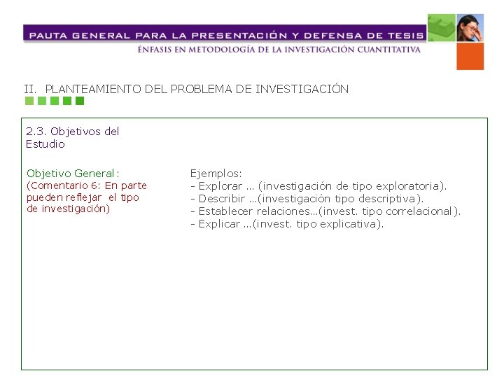 II. PLANTEAMIENTO DEL PROBLEMA DE INVESTIGACIÓN 2. 3. Objetivos del Estudio Objetivo General: (Comentario