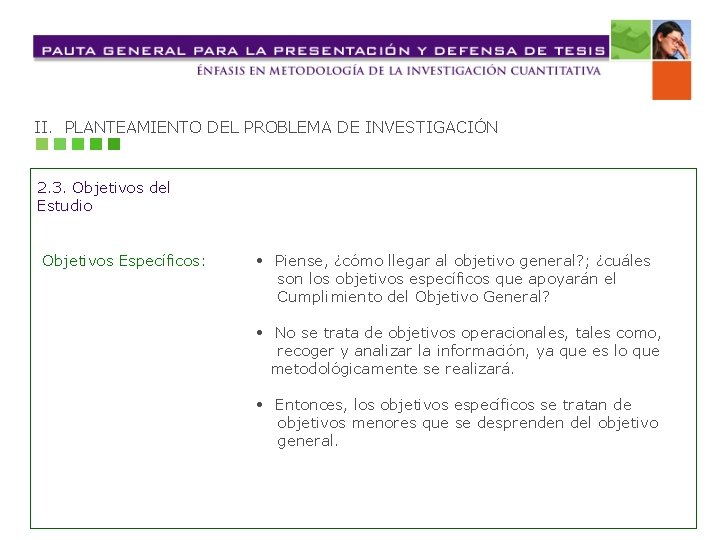 II. PLANTEAMIENTO DEL PROBLEMA DE INVESTIGACIÓN 2. 3. Objetivos del Estudio Objetivos Específicos: •