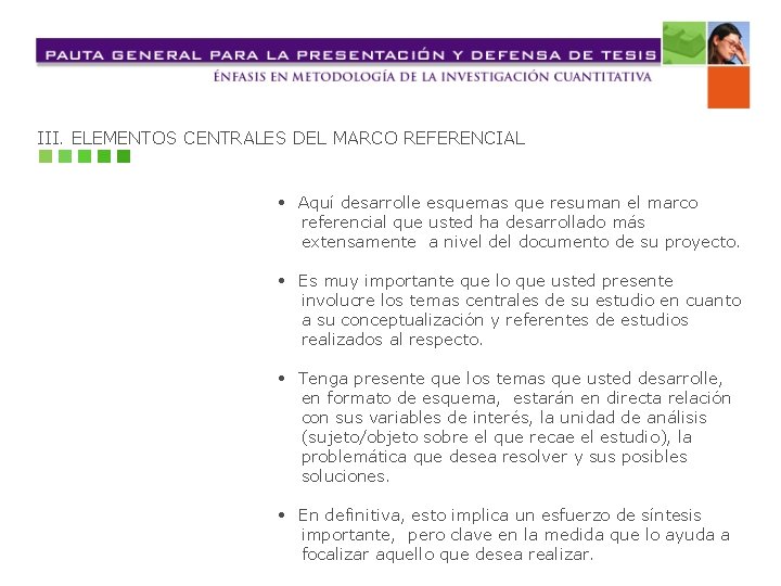 III. ELEMENTOS CENTRALES DEL MARCO REFERENCIAL • Aquí desarrolle esquemas que resuman el marco
