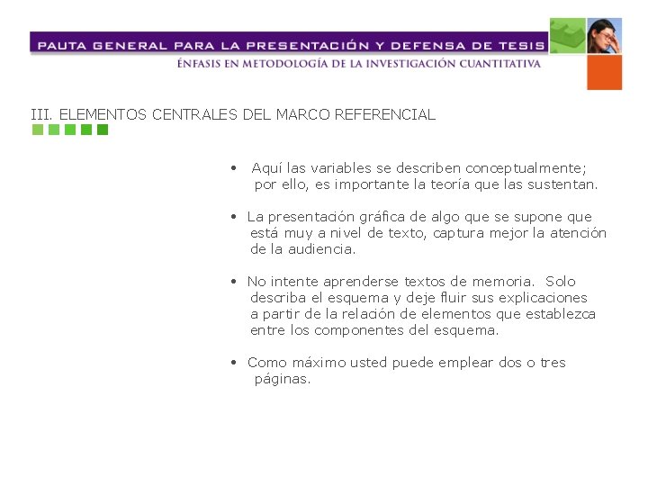 III. ELEMENTOS CENTRALES DEL MARCO REFERENCIAL • Aquí las variables se describen conceptualmente; por