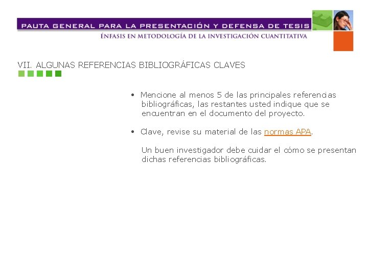 VII. ALGUNAS REFERENCIAS BIBLIOGRÁFICAS CLAVES • Mencione al menos 5 de las principales referencias