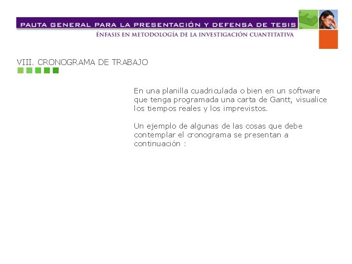 VIII. CRONOGRAMA DE TRABAJO En una planilla cuadriculada o bien en un software que