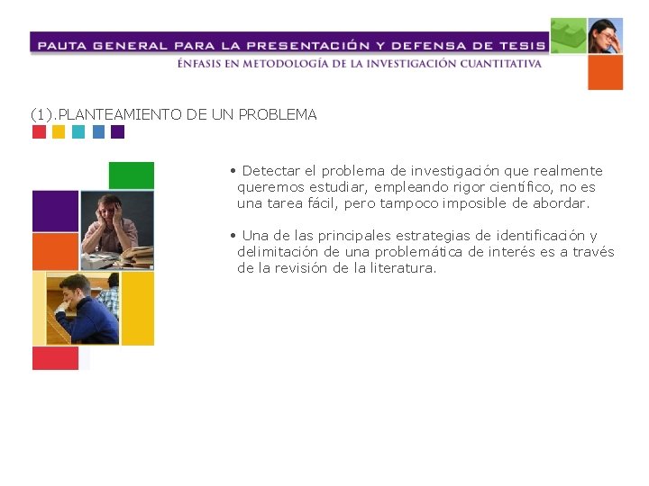 (1). PLANTEAMIENTO DE UN PROBLEMA • Detectar el problema de investigación que realmente queremos