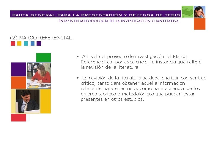 (2). MARCO REFERENCIAL • A nivel del proyecto de investigación, el Marco Referencial es,