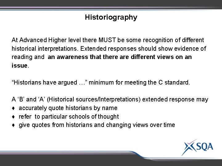 Historiography At Advanced Higher level there MUST be some recognition of different historical interpretations. Historiography At Advanced Higher level there MUST be some recognition of different historical interpretations.