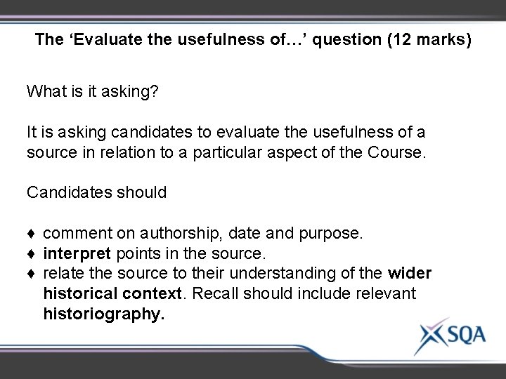 The ‘Evaluate the usefulness of…’ question (12 marks) What is it asking? It is The ‘Evaluate the usefulness of…’ question (12 marks) What is it asking? It is