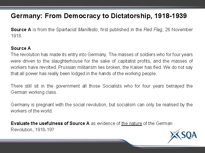 Germany: From Democracy to Dictatorship, 1918 -1939 Source A is from the Spartacist Manifesto, Germany: From Democracy to Dictatorship, 1918 -1939 Source A is from the Spartacist Manifesto,