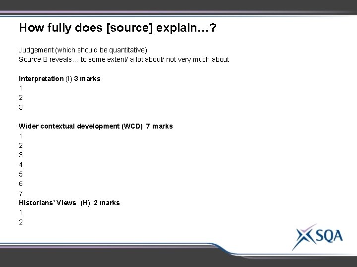 How fully does [source] explain…? Judgement (which should be quantitative) Source B reveals… to