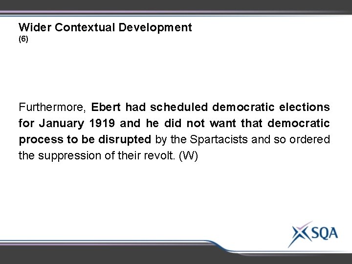 Wider Contextual Development (6) Furthermore, Ebert had scheduled democratic elections for January 1919 and Wider Contextual Development (6) Furthermore, Ebert had scheduled democratic elections for January 1919 and