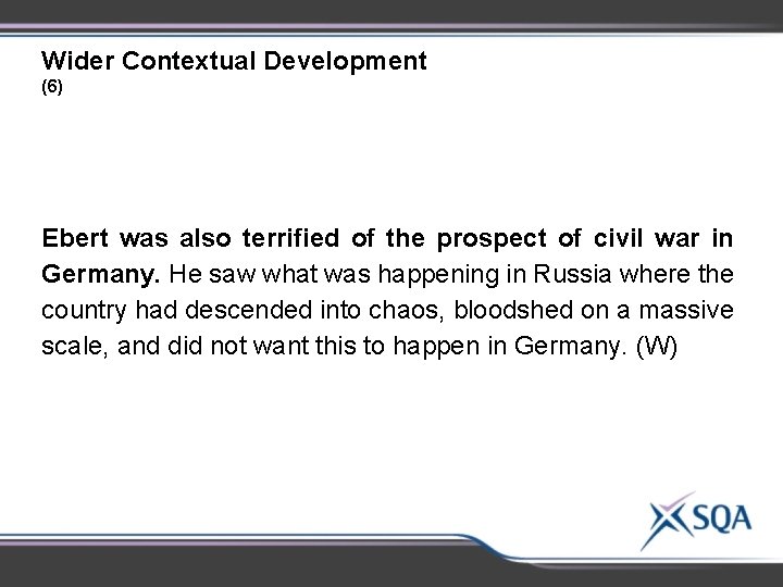 Wider Contextual Development (6) Ebert was also terrified of the prospect of civil war Wider Contextual Development (6) Ebert was also terrified of the prospect of civil war