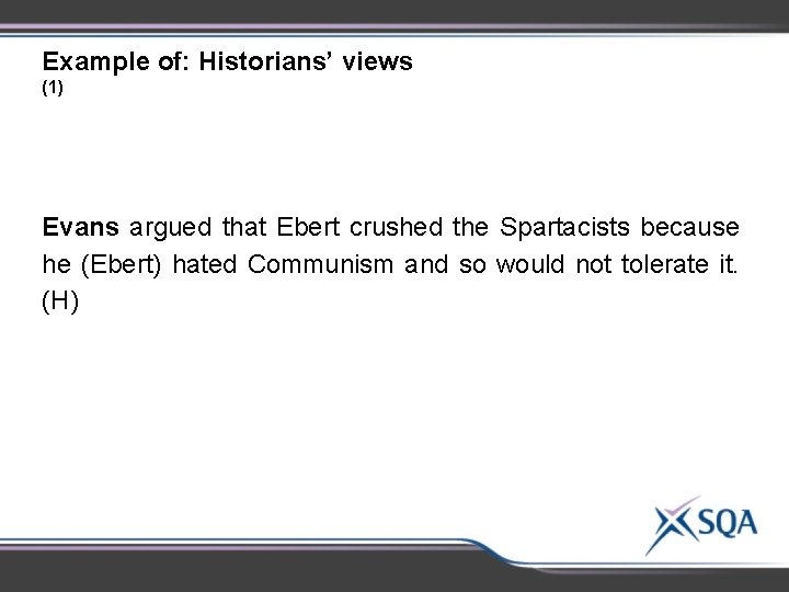 Example of: Historians’ views (1) Evans argued that Ebert crushed the Spartacists because he Example of: Historians’ views (1) Evans argued that Ebert crushed the Spartacists because he