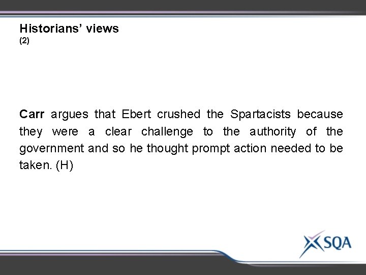 Historians’ views (2) Carr argues that Ebert crushed the Spartacists because they were a Historians’ views (2) Carr argues that Ebert crushed the Spartacists because they were a