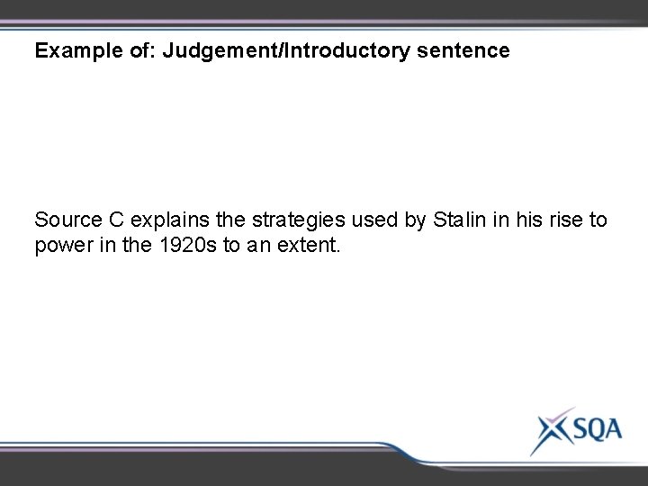 Example of: Judgement/Introductory sentence Source C explains the strategies used by Stalin in his Example of: Judgement/Introductory sentence Source C explains the strategies used by Stalin in his