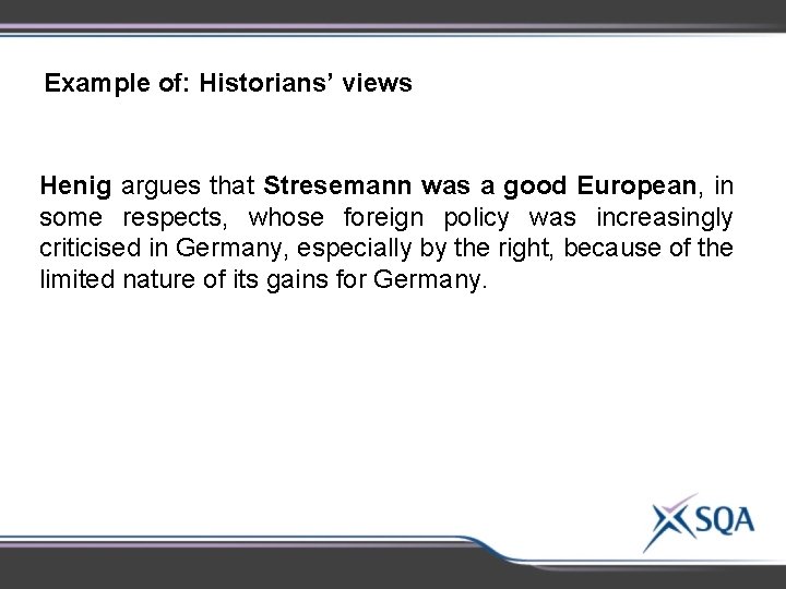 Example of: Historians’ views Henig argues that Stresemann was a good European, in some Example of: Historians’ views Henig argues that Stresemann was a good European, in some