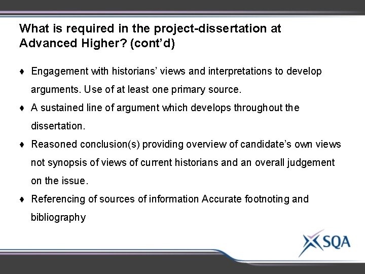 What is required in the project-dissertation at Advanced Higher? (cont’d) ♦ Engagement with historians’ What is required in the project-dissertation at Advanced Higher? (cont’d) ♦ Engagement with historians’