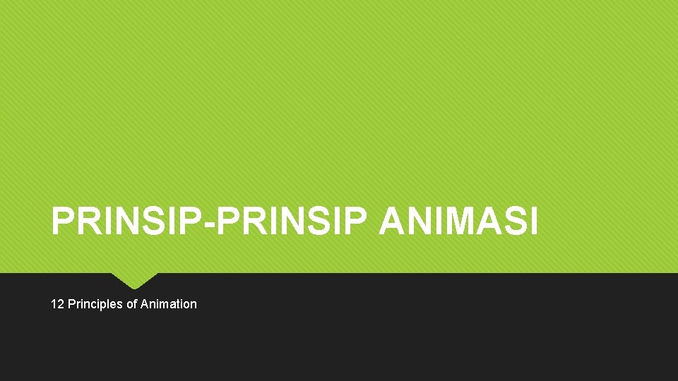 PRINSIP-PRINSIP ANIMASI 12 Principles of Animation 