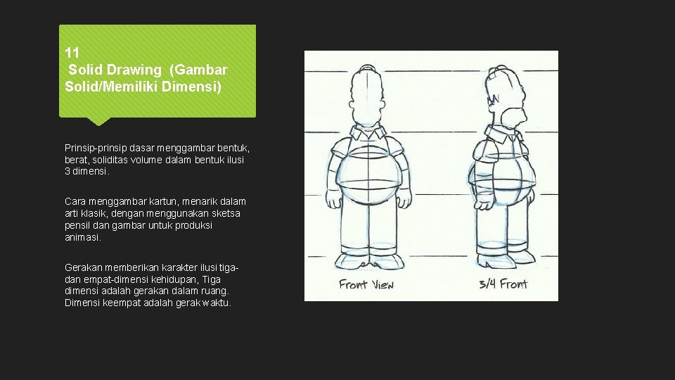 11 Solid Drawing (Gambar Solid/Memiliki Dimensi) Prinsip-prinsip dasar menggambar bentuk, berat, soliditas volume dalam