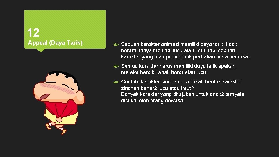 12 Appeal (Daya Tarik) Sebuah karakter animasi memiliki daya tarik, tidak berarti hanya menjadi