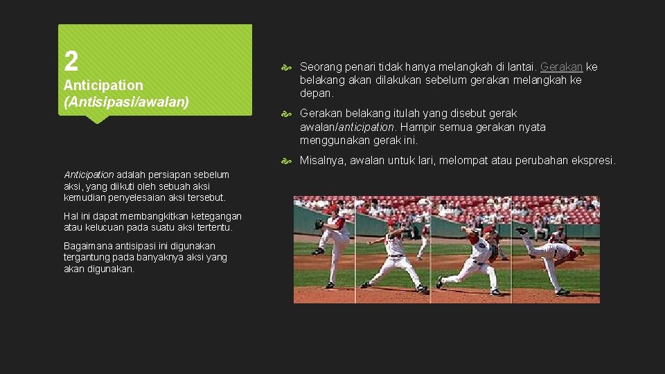 2 Anticipation (Antisipasi/awalan) Seorang penari tidak hanya melangkah di lantai. Gerakan ke belakang akan