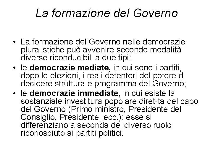 La formazione del Governo • La formazione del Governo nelle democrazie pluralistiche può avvenire