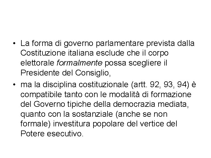  • La forma di governo parlamentare prevista dalla Costituzione italiana esclude che il