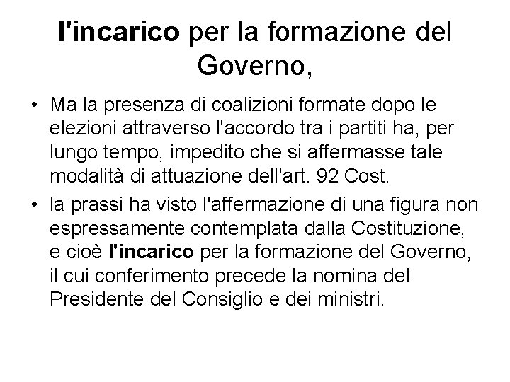 l'incarico per la formazione del Governo, • Ma la presenza di coalizioni formate dopo