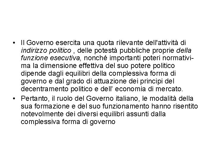  • Il Governo esercita una quota rilevante dell'attività di indirizzo politico , delle