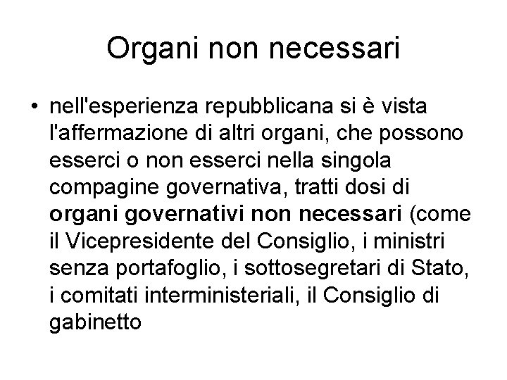 Organi non necessari • nell'esperienza repubblicana si è vista l'affermazione di altri organi, che