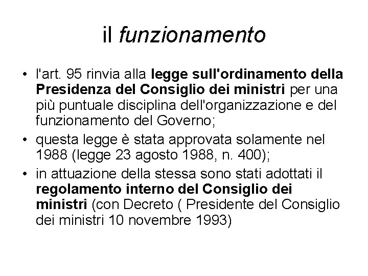 il funzionamento • l'art. 95 rinvia alla legge sull'ordinamento della Presidenza del Consiglio dei