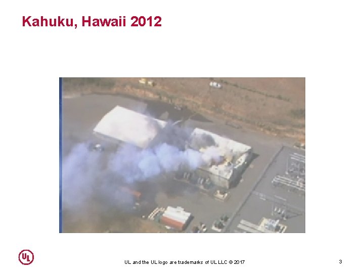 Kahuku, Hawaii 2012 UL and the UL logo are trademarks of UL LLC © Kahuku, Hawaii 2012 UL and the UL logo are trademarks of UL LLC ©