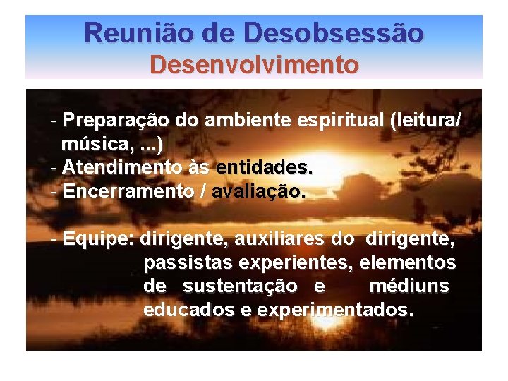 Reunião de Desobsessão Desenvolvimento - Preparação do ambiente espiritual (leitura/ música, . . .