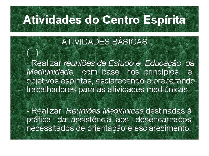 Atividades do Centro Espírita ATIVIDADES BÁSICAS (. . . ) - Realizar reuniões de