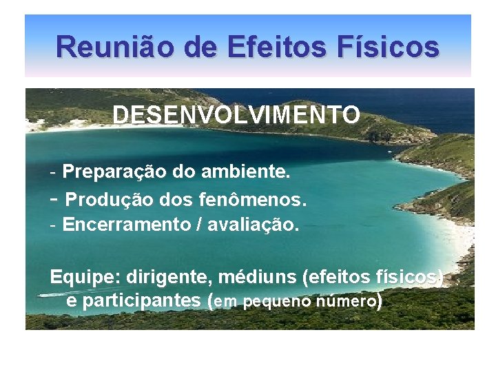 Reunião de Efeitos Físicos DESENVOLVIMENTO - Preparação do ambiente. - Produção dos fenômenos. -