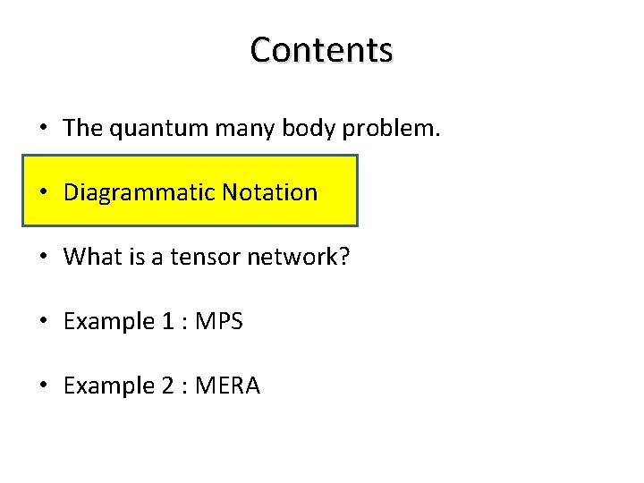 Contents • The quantum many body problem. • Diagrammatic Notation • What is a