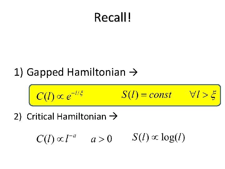 Recall! 1) Gapped Hamiltonian 2) Critical Hamiltonian 