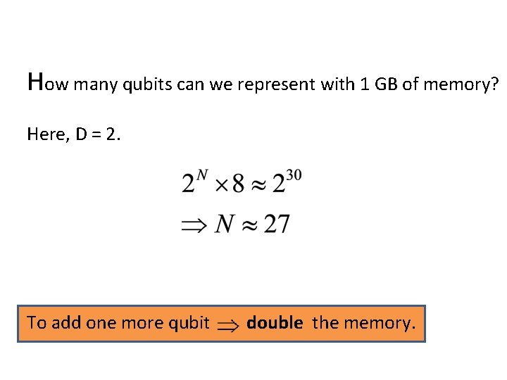How many qubits can we represent with 1 GB of memory? Here, D =
