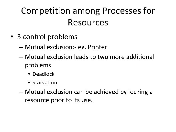 Competition among Processes for Resources • 3 control problems – Mutual exclusion: - eg.
