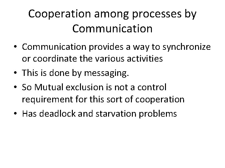 Cooperation among processes by Communication • Communication provides a way to synchronize or coordinate