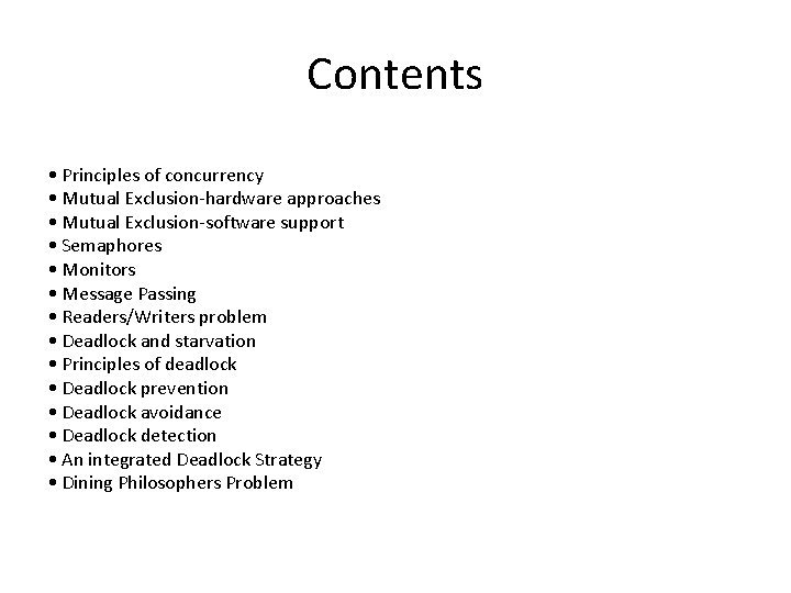 Contents • Principles of concurrency • Mutual Exclusion-hardware approaches • Mutual Exclusion-software support •