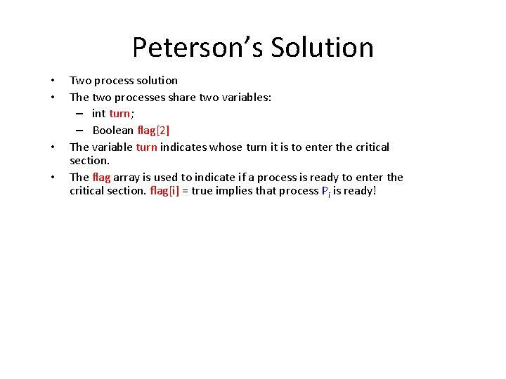 Peterson’s Solution • • Two process solution The two processes share two variables: –