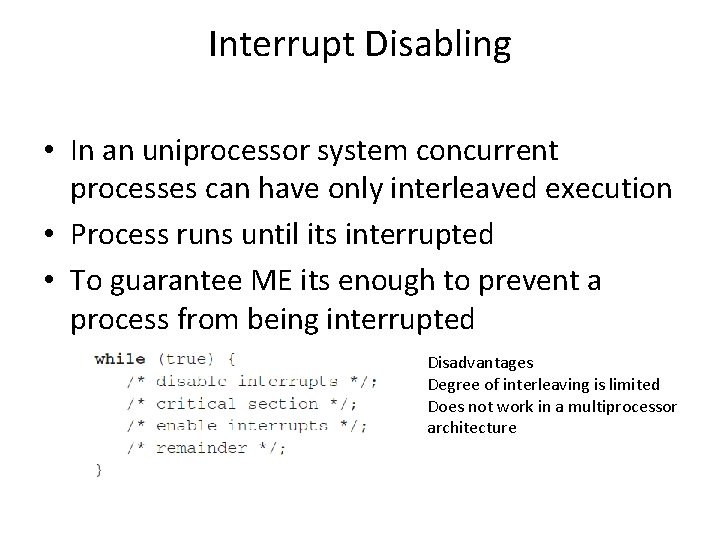 Interrupt Disabling • In an uniprocessor system concurrent processes can have only interleaved execution