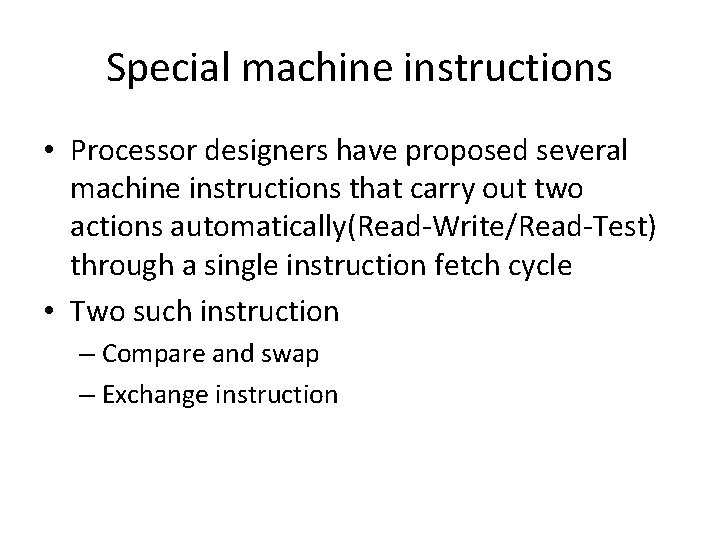 Special machine instructions • Processor designers have proposed several machine instructions that carry out