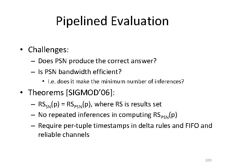 Pipelined Evaluation • Challenges: – Does PSN produce the correct answer? – Is PSN