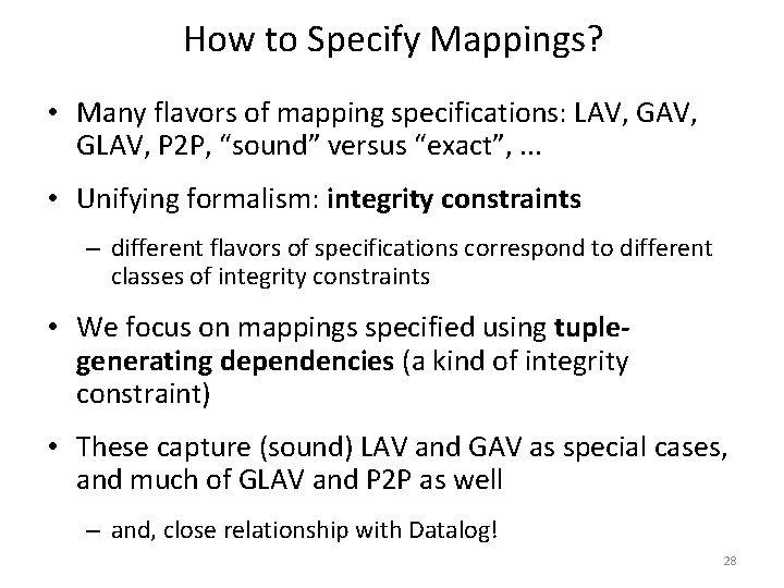 How to Specify Mappings? • Many flavors of mapping specifications: LAV, GAV, GLAV, P