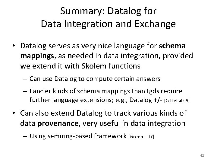 Summary: Datalog for Data Integration and Exchange • Datalog serves as very nice language