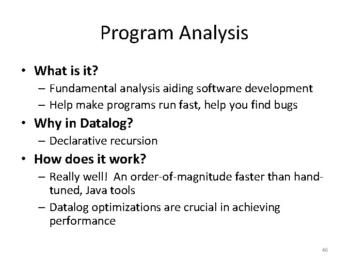 Program Analysis • What is it? – Fundamental analysis aiding software development – Help