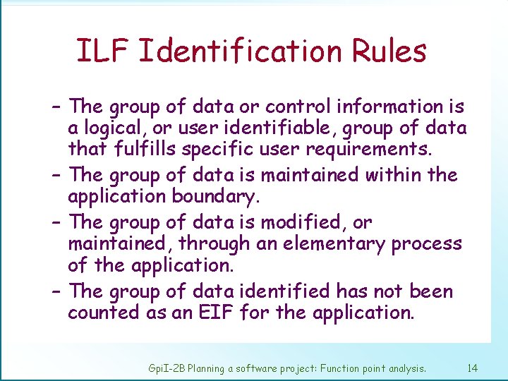 ILF Identification Rules – The group of data or control information is a logical,